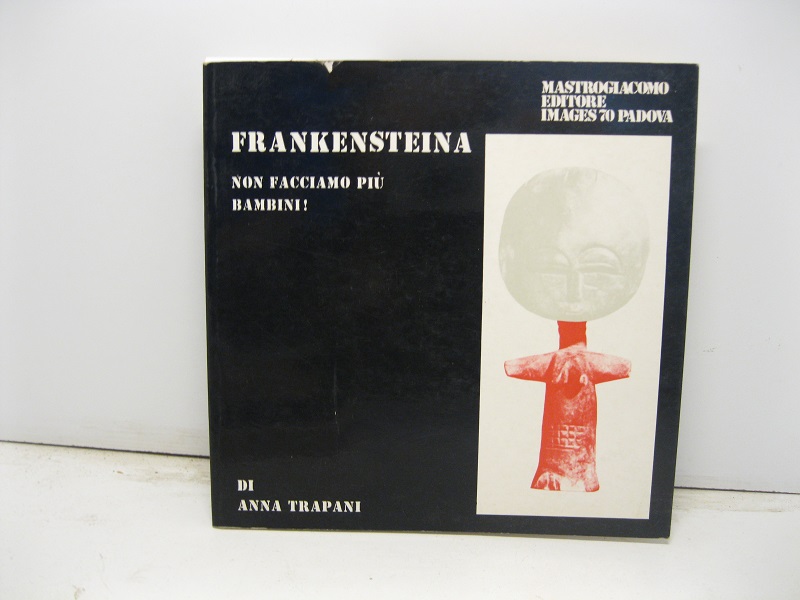 Frankensteina. Non facciamo più bambini! di Anna Trapani